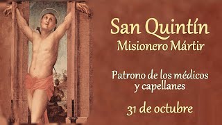 Hoy celebramos a San Quintín de Vermand patrono de los capellanes y cerrajeros [upl. by Ul668]