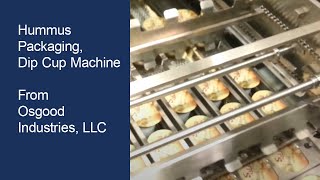 Streamlining Hummus Packaging with the Osgood Industries 2 X 6400 Model Dip Cup Machine [upl. by Adneram]