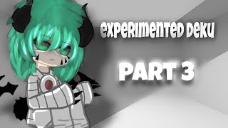 •experimented deku au•gachamhabnhanot canonpart 3 [upl. by Ariahaj]