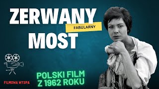 ZERWANY MOST  polski film fabularny z 1962 roku [upl. by Magill577]