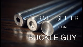 Buckle Guy Rivet Setters  EPISODE 91 [upl. by Illah]