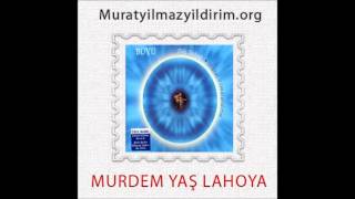 Murat Yılmazyıldırım  Murdem Yaş Lahoya [upl. by Whitcomb628]