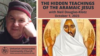 The Hidden Teachings of the Aramaic Jesus with Dr Neil DouglasKlotz [upl. by Juan]