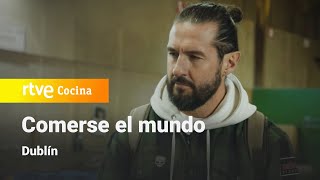 Comerse el Mundo Dublín  RTVE Cocina [upl. by Atsirc623]