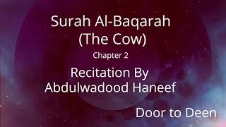 Surah AlBaqarah The Cow Abdulwadood Haneef Quran Recitation [upl. by Lek594]