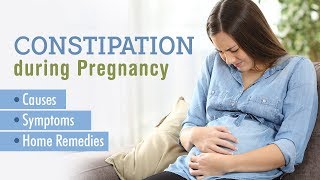 Constipation during Pregnancy  Causes Signs amp Remedies [upl. by Azmah]