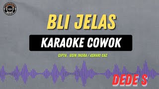 BLI JELAS   KARAOKE COWOK  Dede S [upl. by Haldi]