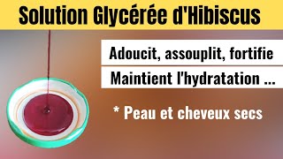 Solution Glycérée des fleurs dhibiscus bisap pour adoucir et assouplir les cheveux crépus secs [upl. by Olivia97]