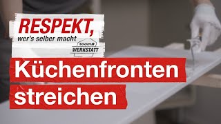 Küchenfronten richtig streichen  toom Werkstatt [upl. by Hanima]