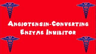 Pronounce Medical Words ― Angiotensin―Converting Enzyme Inhibitor [upl. by Gerick]