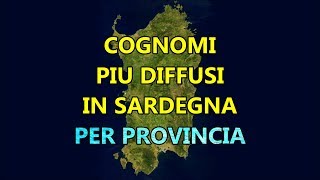 Cognomi più Diffusi in Sardegna per Provincia  Curiosità dalla Sardegna [upl. by Adeys317]