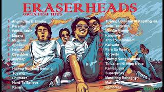 Eraserheads Playlist Of All Songs  Eraserheads Greatest Hits Full Album [upl. by Alleiram]