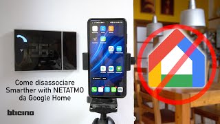 BTicino Smarther 2 with Netatmo  Disassociare Google Home  Tutorial [upl. by Cleres293]