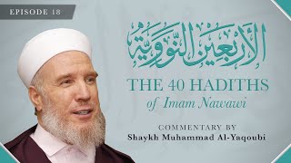 Episode 18  The 40 Hadith of Imam Nawawi  Hadith 18 [upl. by Nali]