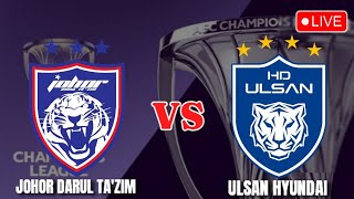 LIVE JOHOR DT vs ULSAN HD  STREAMING  LIVE JDT MALAM INI [upl. by Satsoc621]