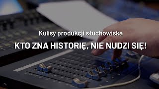 Jak powstawało słuchowisko dla dzieci „Kto zna historię nie nudzi się” REPORTAŻ [upl. by Mcclenon708]