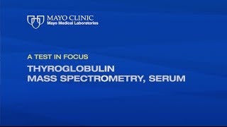 A Test In Focus — Thyroglobulin Mass Spectrometry Serum [upl. by Hadias]