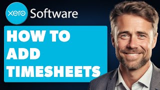 How to Add Timesheets in Xero Full 2024 Guide [upl. by Davison]