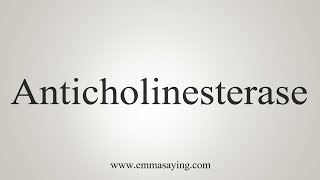 How To Say Anticholinesterase [upl. by Drandell]