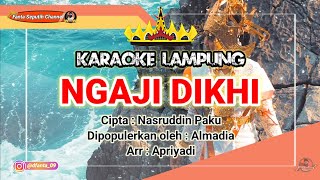 Karaoke Lampung quot NGAJI DIKHI quot Cipta Nasruddin Paku Dipopulerkan oleh Almadia [upl. by Nyrrek]