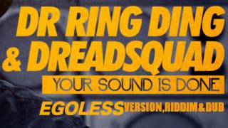 DREADSQUAD ft Ring Ding  Your Sound is Done  Egoless version riddim amp dub [upl. by Hamid]