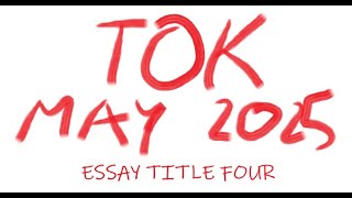 TOK  Essay Title Four May 2025 [upl. by Millie926]