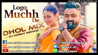 LOGO MUCHH DE REMIX  AMRIT MAAN  DJ HONEY MEHRA  Laung Laachi  PUNJABI REMIX 2018 [upl. by Zebaj82]