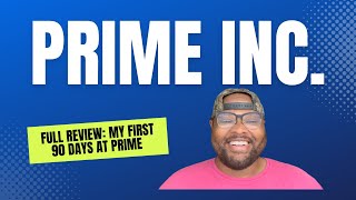 Full Review My First 90 days at prime  What to Expect at Prime Inc Trucking [upl. by Inhsor238]