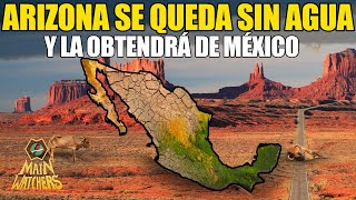 ARIZONA quiere el AGUA de MÉXICO [upl. by Auguste136]