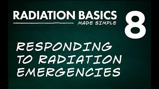 Radiation Basics Made Simple Segment 8 Responding to Radiation Emergencies [upl. by Jessalin109]