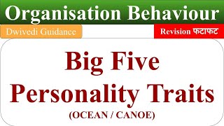 Big Five Personality Traits big five model of personality OCEAN big five personality test OB [upl. by Cutcliffe]