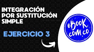 Integración por Sustitución Simple Ejercicio 3 [upl. by Amzu166]