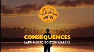 Laku Mic feat Tonton Malele  Consequences Lyrics Video [upl. by Yehsa951]