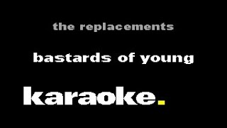 The Replacements  Bastards of Young Karaoke [upl. by Aivul271]