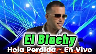 El Blachy  Hola Perdida En Vivo [upl. by Allissa]