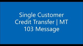 Single Customer Credit Transfer  MT 103 Message [upl. by Biddle]