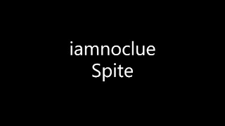 iamnoclue  Spite Lyrics [upl. by Johnnie]