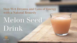 Stop Wet Dreams and Loss of Energy with a Natural Remedy Melon Seed Drink [upl. by Brent]