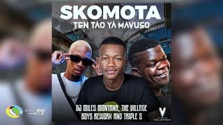 Skomota and Miles Montana  Ten Tao Ya Mavuso Feat The Village Boys Rework and Triple S Audio [upl. by Oirtemed609]