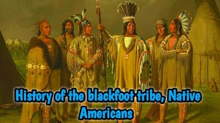 History of the Blackfoot tribe Native Americans [upl. by Euqirne]