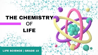 Life Science Grade 10  The Chemistry of Life [upl. by Mccarthy]