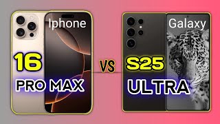 Samsung Galaxy S25 Ultra VS Iphone 16 Pro Max  Full Comparison [upl. by Ettelrac]