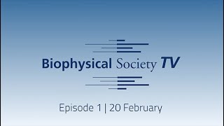 Biophysical Society TV  Episode 1 [upl. by Arehs720]