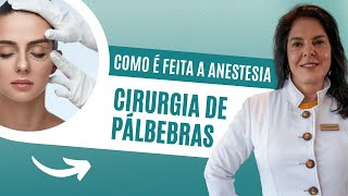 CIRURGIA DE PÁLPEBRAS  COMO É FEITA A ANESTESIA [upl. by Jennee]