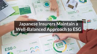 Japanese Insurers Maintain a WellBalanced Approach to ESG [upl. by Oijres]