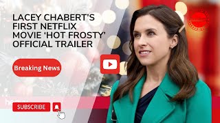 Lacey Chabert’s First Netflix Movie ‘Hot Frosty’ Official Trailer [upl. by Oinotnaocram]