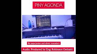 PINY AGONDA BY PAPA JUNIOR FT OLIVER MACADORY [upl. by Ennyroc908]