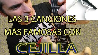 LAS 3 CANCIONES MÁS FAMOSAS CON CEJILLACAPO EN GUITARRA [upl. by Amari]