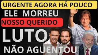 CANTOR ZEZÉ DI CAMARGO CONFIRMA LUCIANOMORREU HOJE ELECANTOR ROBERTO CARLOS NOTÍCIA LULA DO PT [upl. by Tnirb675]