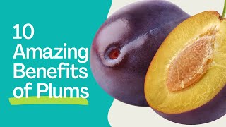 Health Benefits of Plums 10 Reasons To Eat It More Regularly [upl. by Neeka]